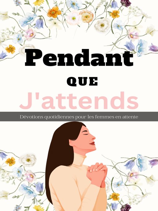 Title details for Pendant  Que J'attends  Dévotions quotidiennes pour les femmes en attente by La Publication Victorieuse - Available